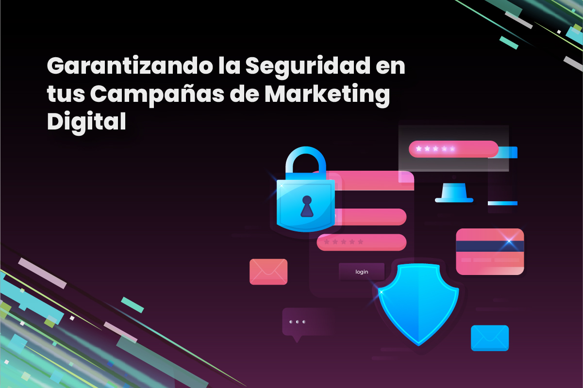 Garantizando la Seguridad en tus Campañas de Marketing Digital